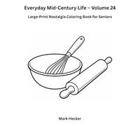 Everyday Mid-Century Life - Volume 24: Baking & Simple Sweets: A Large-Print Coloring Book