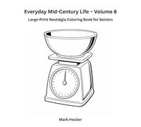 Everyday Mid-Century Life - Volume 8: Simple Kitchen Rhythms: A Large-Print Nostalgia Coloring Book for Seniors