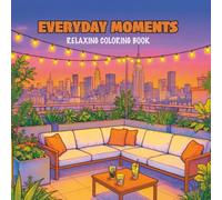 Everyday Moments: Relaxing Coloring Book