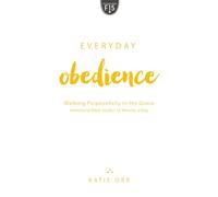 Everyday Obedience: Walking Purposefully in His Grace