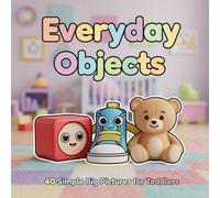 Everyday Objects: 40 Simple Big Pictures for Toddlers