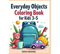 Everyday Objects Coloring Book for Kids Ages 3-5: Fun and Simple Household Items, Big Easy Designs for Preschool Learning