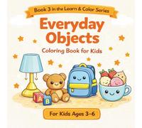 Everyday Objects Coloring Book for Kids: Learn Everyday Objects Through Fun Coloring - Home, School, Toys & Food | Ages 3-6