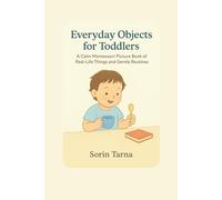 Everyday Objects for Toddlers: A Calm Montessori Picture Book of Real-Life Things and Gentle Routines
