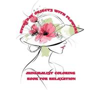 Everyday Objects with Flowers: Minimalist Coloring for Relaxation