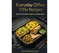 Everyday Office Tiffin Recipes: Quick & Healthy Indian Lunchbox Ideas