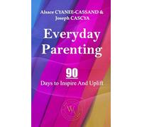 Everyday Parenting: 90 Days to Inspire And Uplift