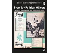 Everyday Political Objects: From the Middle Ages to the Contemporary World