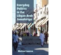 Everyday Politics in the Libyan Arab Jamahiriya