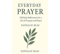 EVERYDAY PRAYER: 150 Daily Reflections for a Life of Purpose and Peace