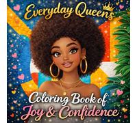 Everyday Queens A Coloring Book of Joy & Confidence: Celebrating Strength, Self-Love, and Everyday Women Stepping Into Their Crown