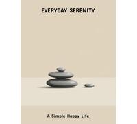 Everyday Serenity: A Simple Happy Life