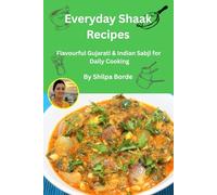 Everyday Shaak Recipes: Flavourful Gujarati & Indian Sabji for Daily Cooking