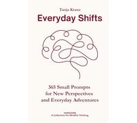 Everyday Shifts: 365 Small Prompts for New Perspectives and Everyday Adventures