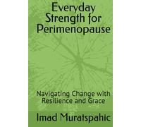 Everyday Strength for Perimenopause: Navigating Change with Resilience and Grace