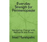 Everyday Strength for Perimenopause: Navigating Change with Resilience and Grace