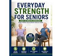 Everyday Strength for Seniors: Easy 10-Minute Exercises Using Things You Already Have at Home