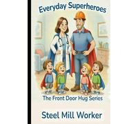 Everyday Superhero: Steel Mill Worker