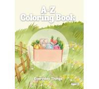 Everyday Things A-Z Coloring Book for Kids Ages 2-5: Simple Alphabet Coloring Pages for Early Learning: Simple Alphabet Coloring Pages for Early Learning
