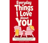 Everyday Things I Love About You: A guided keepsake, romantic activity for couples, fill-in-the-blank gift book to rebuild connection (Anniversary Gifts For Men Or Women)