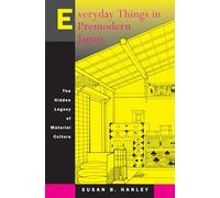 Everyday Things in Premodern Japan: The Hidden Legacy of Material Culture