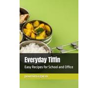 Everyday Tiffin: Easy Recipes for School and Office