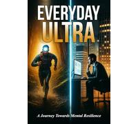 Everyday Ultra: A Journey Towards Mental Resilience