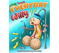 Everyday Willy: A Penis Coloring Book for Adults with Cute Dick Illustrations | Funny, Naughty Gag Gift for Christmas & Birthdays