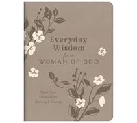 Everyday Wisdom for a Woman of God: Quiet-Time Devotions for Morning and Evening