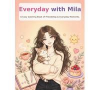 Everyday with Mila: A Cozy Coloring Book of Friendship & Everyday Moments