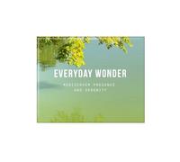 Everyday Wonder: Rediscover presence and serenity