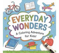 Everyday Wonders: A Coloring Adventure for Kids