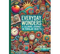 Everyday Wonders: A Coloring Journey Through Familiar Objects
