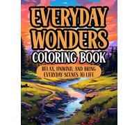 Everyday Wonders Coloring Book: Relax, Unwind, and Bring Everyday Scenes to Life
