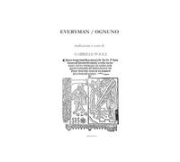 Everyman / Ognuno: traduzione e cura di Gabriele Poole