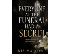 EVERYONE AT THE FUNERAL HAD A SECRET: A PSYCHOLOGICAL SUSPENSE NOVEL