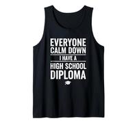 Everyone Calm Down I Have A High School Diploma Graduation Canotta