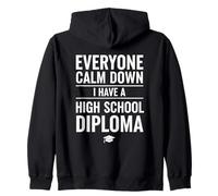 Everyone Calm Down I Have A High School Diploma Graduation Felpa con Cappuccio