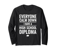 Everyone Calm Down I Have A High School Diploma Graduation Maglia a Manica