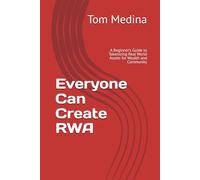 Everyone Can Create RWA: A Beginner’s Guide to Tokenizing Real World Assets for Wealth and Community