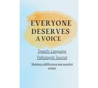 Everyone Deserves A Voice: Speech-Language Pathologist Journal: Speech Therapist Notebook for Notes and Journaling