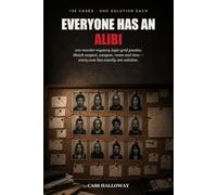 Everyone Has an Alibi: 100 Murder Mystery Logic Grid Puzzles - Match Suspect, Weapon, Room, Motive & Time to Catch the Killer (Every Case Verified: Exactly One Solution)