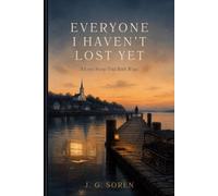 EVERYONE I HAVEN'T LOST YET: A Love Story Told Both Ways