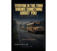 EVERYONE IN THIS TOWN KNOWS SOMETHING ABOUT YOU: A SOUTHERN GOTHIC PSYCHOLOGICAL THRILLER