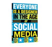 Everyone Is a Designer: In the Age of Social Media