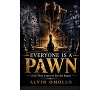 EVERYONE IS A PAWN: Until They Learn to See the Board