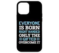 Everyone Is Born Right Handed - Funny Lefty Left Handed Custodia per iPhone 12 mini