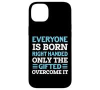 Everyone Is Born Right Handed - Funny Lefty Left Handed Custodia per iPhone 14 Plus