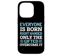 Everyone Is Born Right Handed - Funny Lefty Left Handed Custodia per iPhone 14 Pro