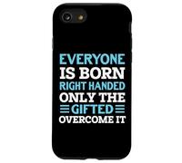 Everyone Is Born Right Handed - Funny Lefty Left Handed Custodia per iPhone SE (2020) / 7/8